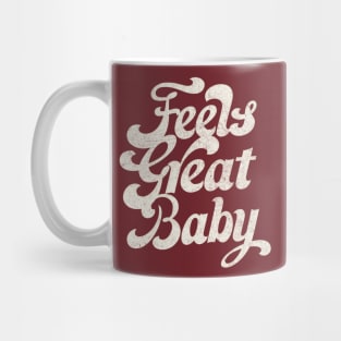 Feels Great Baby /// Retro Faded-Style Typography Design Mug